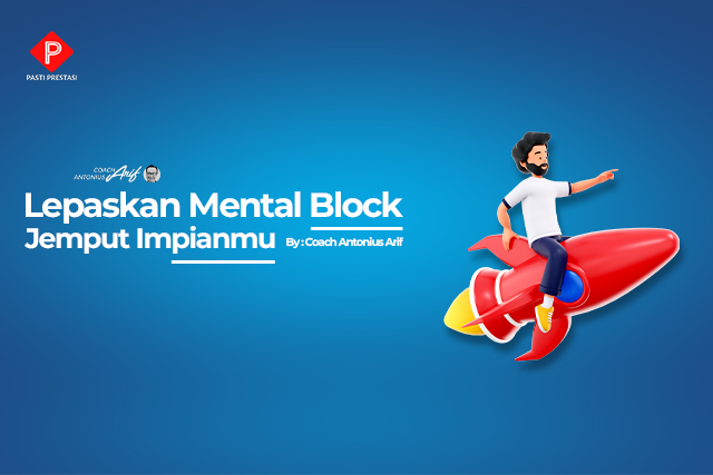 Lepaskan Mental Block Jemput Impianmu