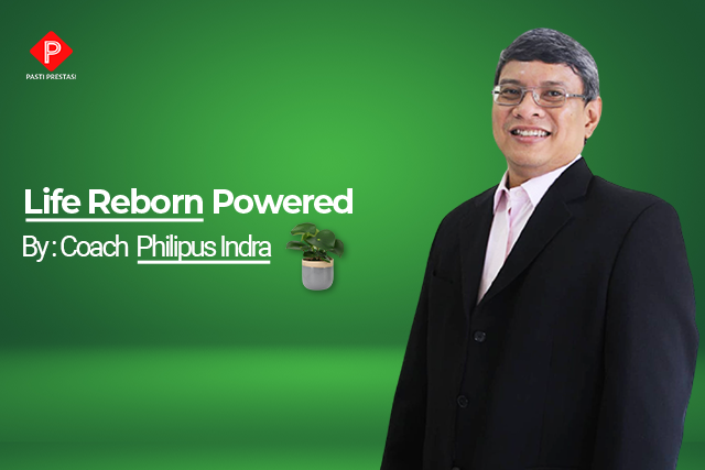 Life Reborn Powered By Coach Antonius Arif*