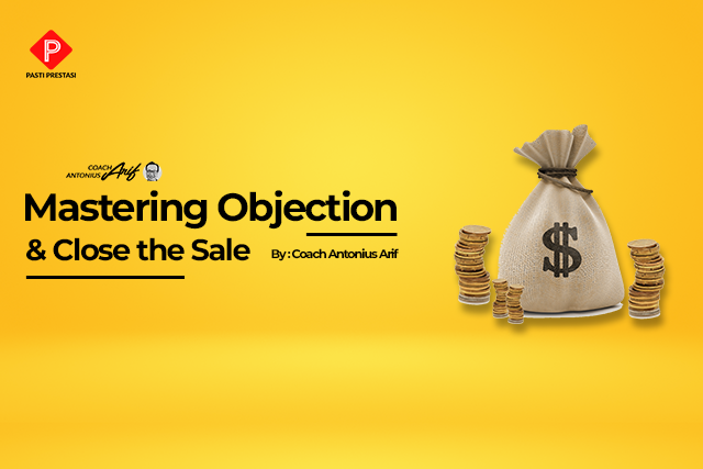 Mastering Objection & Close the Sale
