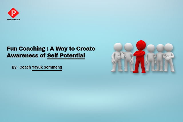 Fun Coaching : A Way to Create Awareness of Self Potential-Coach Yayuk Sommeng